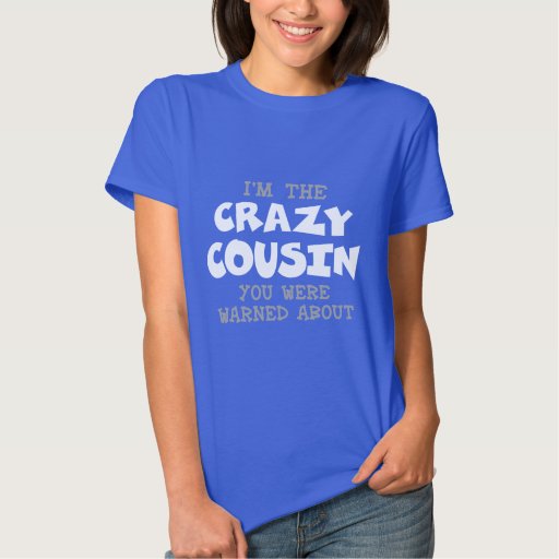 crazy cousin shirts