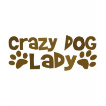 Crazy Dog Lady t-shirts by EllesPlanet Crazy Dog Lady t-shirts