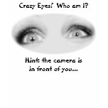 Crazy Eyes!  Who am  I? t-shirts