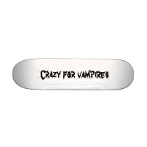 Crazy for vampires skateboards by XxvampirexloverxX Crazy for vampires skateboards