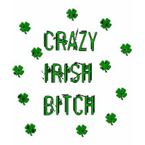 Crazy Irish Bitch t-shirts