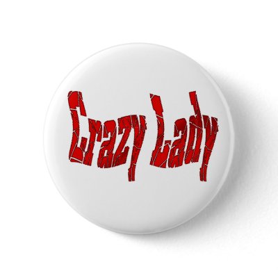 crazy lady buttons by DonnaGrayson
