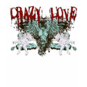 Crazy Love t-shirts