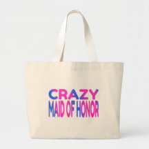 Crazy Maid of Honor Canvas Bag