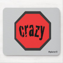 CRAZY Mousepad by shirlaysweet CRAZY Mousepad