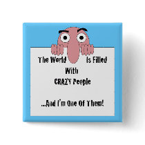 Crazy People  I'm One Of Them Button