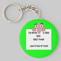 Crazy People  I'm One Of Them keychains
