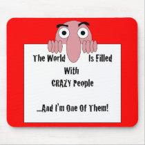 Crazy People  I'm One Of Them mousepads