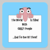 Crazy People  I'm One Of Them stickers