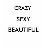 CRAZY SEXY BEAUTIFUL GIRL TEE SHIRTS