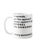 crazy squirrel, I like squirrels,Do you like sq... mugs