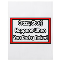 Crazy Stuff Happens When You Party Naked flyers by Funny_MoFo_Shirts Crazy Stuff Happens When You Party Naked flyers
