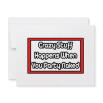 Crazy Stuff Happens When You Party Naked Invitations