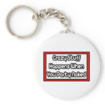 Crazy Stuff Happens When You Party Naked keychains
