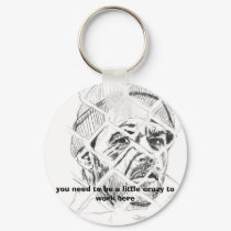 Crazy, you need to be a little crazy to work here keychains