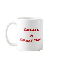 Create a Great Day! - Customized mugs
