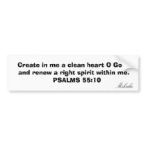Create in me a clean heart O God; and renew a r... bumper stickers by mskahe Create in me a clean heart O God; and renew a r... bumper stickers