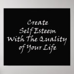 Create Self Esteem with the Quality of Your Life Posters