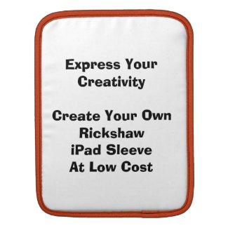Create Your Low Cost Rickshaw iPad iPad2 Sleeve rickshawsleeve