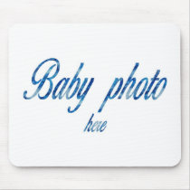 CREATE YOUR OWN BABY PHOTO mousepads