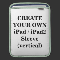Create Your Own iPad / iPad2 Sleeve (vertical) ipad sleeves