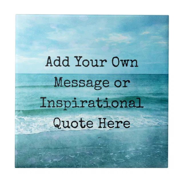 Create Your Own Motivational Inspirational Quote Ceramic Tile Zazzle