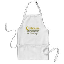 Creationism. It's not even a theory. Aprons