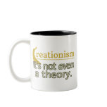 Creationism. It's not even a theory. Mugs
