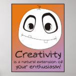 Creativity is Enthusiasm in Action! Posters