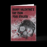 Creepy Stalker Valentine's Day Card