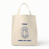 Cricket Drives Me Crazy Tote Bag