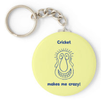 Cricket Drives Me Crazy Key Chains
