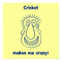 Cricket Drives Me Crazy Posters
