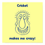 Cricket Drives Me Crazy Posters