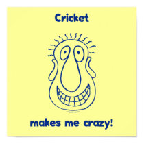 Cricket Drives Me Crazy Posters