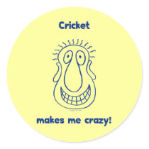 Cricket Drives Me Crazy Round Sticker