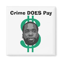 Crime DOES Pay magnets