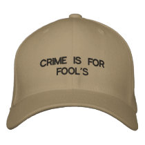 CRIME IS FOR FOOL'S embroidered hats