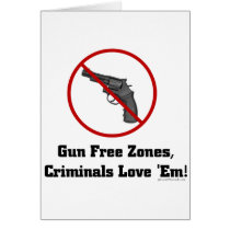 Criminals Love Gun Free Zones cards by bizarretees Criminals Love Gun Free Zones cards