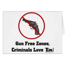 Criminals Love Gun Free Zones cards by bizarretees Criminals Love Gun Free Zones cards
