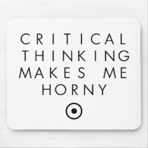 Critial thinking Makes Me H0rney Mousepad