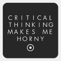 Critial thinking Makes Me H0rney Stickers