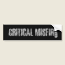 Critical Misfire bumper stickers