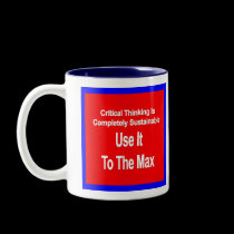 Critical Thinking Is Sustainable Use It To The Max mugs