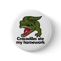 Crocodiles ate my homework pinback button