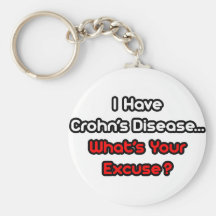 Crohn's Disease...What's Your Excuse? Keychains