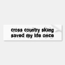 Cross Country Skiing Saved My Life Once Bumper Stickers
