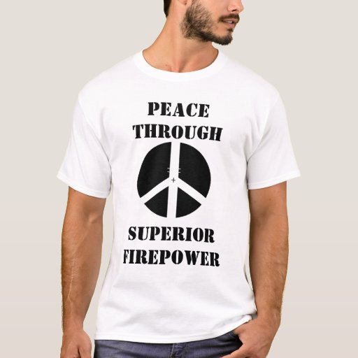 Cross Hair, PEACE THROUGH, SUPERIOR FIREPOWER T-Shirt | Zazzle