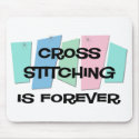 Cross Stitching Is Forever mousepads