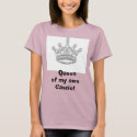 Crown, Queen of my own Castle! t-shirts by queenbee23 Crown, Queen of my own Castle! t-shirts
